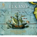 艾爾卡諾(第一位環遊世界西班牙探險家) 安利卡.索利尼斯 指揮 巴斯克巴洛克合奏團 Euskal Barrokensemble / Juan Sebastian Elkano - The First Voyage round the World
