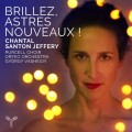 閃耀的新星(法國巴洛克歌劇詠嘆調) 桑頓·傑佛麗 女高音 瓦什吉 指揮 奧菲歐管絃樂團	Chantal Santon Jeffery / Brillez, astres nouveaux! 