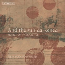太陽變暗了(耶穌苦難期音樂) 紐約複音之聲	New York Polyphony / And the sun darkened - music for Passiontide