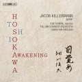 細川俊夫: (喚醒) 吉他 獨奏, 與女高音, 與管弦樂團 作品集 雅各.凱勒曼 吉他 伊爾莎.艾倫斯 女高音 克里斯汀.卡爾森 指揮 (愛沙尼亞)塔林室內樂團	Jacob Kellermann, Ilse Eerens, Christian Karlsen / Toshiya Hosokawa: Awakening