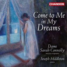 在我夢中相遇 (跨越120年的英國歌曲) 莎拉．康諾莉女爵士 女中音	Dame Sarah Connolly / Come to Me in My Dreams