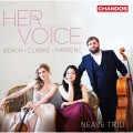 她的聲音 畢琦/法杭克/克拉克:鋼琴三重奏 尼夫三重奏	Neave Trio / Her Voice: Piano Trios by Farrenc, Beach & Clarke