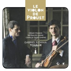 雷納多．韓/ 聖桑/ 法朗克:小提琴奏鳴曲 戴尼爾.卻利克 鋼琴 / Gabriel Tchalik & Dania Tchalik / Le Violon de Proust