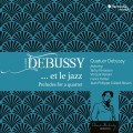 德布西與爵士樂  德布西四重奏 尚-菲利普.柯拉德-尼文 鋼琴	Quatuor Debussy, Jean-Philippe Collad-Neven / Debussy… Et Le Jazz