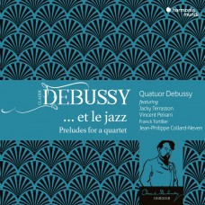 德布西與爵士樂  德布西四重奏 尚-菲利普.柯拉德-尼文 鋼琴	Quatuor Debussy, Jean-Philippe Collad-Neven / Debussy… Et Le Jazz