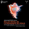 盧利: 皇家芭蕾舞(維納斯的誕生) 胡賽 指揮 抒情天才古樂團	Les Talens Lyriques, Christophe Rousset / Lully: Ballet Royal de La Naissance de Venus