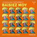 德普瑞:合唱歌曲集 尚-克里斯多福．葛羅夫 指揮 主題合唱團	Jean-Christophe Groffe / Josquin Desprez: Baisiez Moy