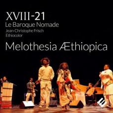 17世紀衣索比亞音樂 XVIII-21游牧巴洛克樂團 XVIII-21 Le Baroque Nomade / Melothesia Aethiopica (Evidence)
