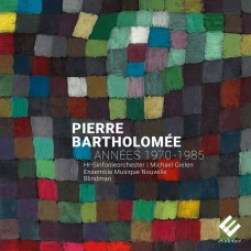 巴索羅梅: 1970-1985年的作品集 麥可.吉倫 指揮 法蘭克福廣播交響樂團  / Pierre Bartholomee, hr-Sinfonieorchester / Annees 1970-1985 