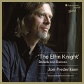 精靈騎士 喬爾·費德利克森 男低音 鳳凰合奏團 / Joel Frederiksen & Ensemble Phoenix / The Elfin Knight