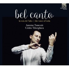 塔梅斯提&提貝岡 : 中提琴美聲世界 / Antoine Tamestit, Cedric Tiberghien / Bel Canto