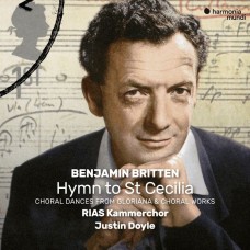 布列頓: 聖塞西莉亞讚美詩 賈斯汀.道爾 指揮 RIAS室內合唱團 	RIAS Kammerchor / Britten: Hymn To St Cecilia