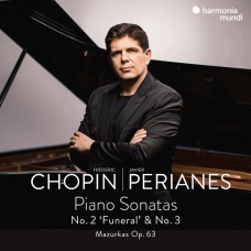蕭邦: 第二,三號鋼琴奏鳴曲 哈維耶．裴瑞亞涅斯 鋼琴	Javier Perianes / Chopin: Piano Sonatas No. 2 'Funeral' & No.3, Mazurkas Op.63