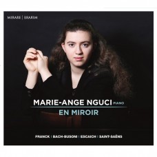 瑪麗-安.娟西/在鏡子裡-巴哈/法朗克..:鋼琴曲集 Marie-Ange Nguci/En Miroir-Franck,Escaich,Bach,Busoni,Saint-Saens
