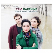 佛瑞/拉威爾/戴耶費爾: 鋼琴三重奏 卡列妮娜三重奏 / Trio Karenine / Faure, Ravel, Tailleferre