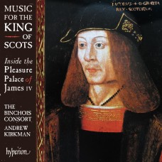 蘇格蘭國王的音樂 安德魯·柯克曼 指揮 賓裘伊斯合奏團	The Binchois Consort / Music for the King of Scots