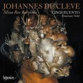 德克利夫: 巴比倫國王彌撒 16世紀合唱團	Cinquecento / Johannes de Cleve: Missa Rex Babylonis & other works