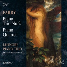 帕瑞: 第二號鋼琴三重奏/鋼琴四重奏 里奧諾雷鋼琴三重奏 瑞秋.羅伯特 中提琴	Leonore Piano Trio / Parry:  Piano Trio No 2 & Piano Quartet