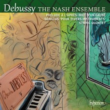 德布西: 弦樂四重奏與奏鳴曲 納許合奏團	The Nash Ensemble / Debussy: String Quartet and Sonatas