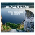 沿著羅亞爾河(法國早期作曲家合唱曲精選) 雅克現代樂團	Ensemble Jacques Moderne, Joel Suhubiette / Au Long de la Loire