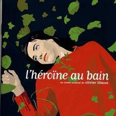 (絕版) 浴中的女主角 / Olivier Libaux / L'heroine au bain
