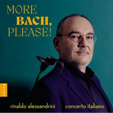 巴哈 - 請再來點巴哈! 里納多.阿列山德里尼 指揮 義大利協奏團 Rinaldo Alessandrini, Concerto Italiano / More Bach, Please!