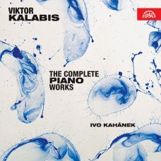 卡拉畢斯: 鋼琴作品全集 伊沃.卡哈內克 鋼琴	Ivo Kahanek / Victor Kalabis: The Complete Piano Works