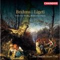 (絕版)布拉姆斯/李格第：法國號三重奏 / Brahms/Ligeti:Horn Trios - The Danish