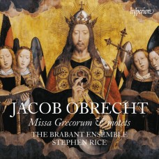 奧布雷赫特:(希臘人)彌撒曲及經文歌 史蒂芬．萊斯, 指揮 布拉班特合唱團 / The Brabant Ensemble / Obrecht: Missa Grecorum & motets