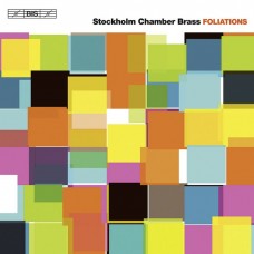 葉狀結構_斯德哥爾摩銅管室內樂團	Stockholm Chamber Brass - Foliations
