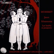 德布西:遊戲.跳舞傳奇.玩具盒子等芭蕾舞音樂 水藍 指揮 新加坡交響樂團  /   Lan Shui / Debussy – Jeux, Khamma, La Boite a joujoux