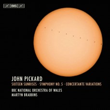 皮卡德:第五號交響曲 馬丁.布拉賓斯指揮BBC威爾斯國家管弦樂團 / Martyn Brabbins / John Pickard – Sixteen Sunrises & Symphony No.5
