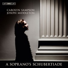 女高音的舒伯特音樂會 卡洛琳．桑普森 女高音 約瑟．密道頓 鋼琴 / Carolyn Sampson – A Soprano's Schubertiade