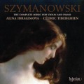 齊瑪諾夫斯基：小提琴與鋼琴作品全集　Szymanowski：The Complete Music for Violin & Piano