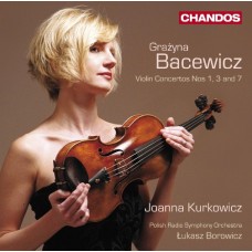 巴切維奇：小提琴協奏曲第1、3 & 7號　Bacewicz：Violin Concertos, Vol. 1 (J. Kurkowicz)