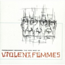 暴力妖姬合唱團 / 精選輯 Permanent Record: The Very Best of The Violent Femmes (Craft)