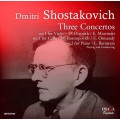 蕭士塔高維契：三首協奏曲　SHOSTAKOVICH：Concertos cello, piano, violin Opp 107, 102, 99