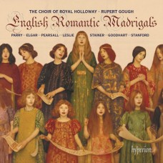 英國浪漫時期牧歌集 (皇家霍洛威學院合唱團 / 魯伯特．葛夫)　English Romantic Madrigals (Royal Holloway Choir / Rupert Gough)