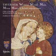 塔弗納：西風彌撒、彌撒曲「耶穌的至聖之母」(詹姆士．歐唐納 / 西敏寺修道院合唱團)　Taverner：Missa Mater Christi sanctissima (Westminster Abbey Choir / James O'Donnell)