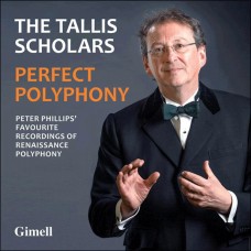 Perfect Polyphony Peter Phillips' favourite recordings of Renaissance polyphony (The Tallis Scholars)