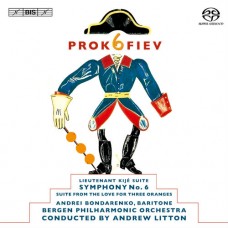 普羅高菲夫：第六號交響曲、「基傑中尉」組曲、「三橘之戀」組曲　Prokofiev：Symphony No.6