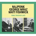 爵士終極邂逅 Najponk / George Mraz / Matt Fishwick / Final Touch of Jazz