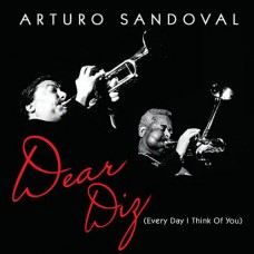 亞圖洛.山多瓦 / 親愛的迪吉 – 想念你的每一天 Arturo Sandoval / Dear Diz. Everyday I Think of You