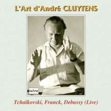 Andre Cluytens的指揮藝術 L'Art d'Andre Cluytens/ Tchaikovsky, Franck & Debussy
