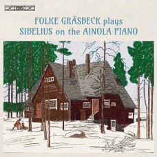來自西貝流士故居「艾諾拉」的鋼琴音樂　FOLKE GRÄSBECK plays SIBELIUS on the AINOLA PIANO