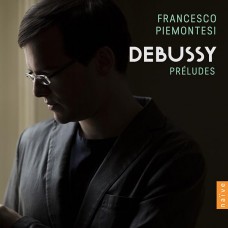 德布西：前奏曲全集 (弗朗西斯柯．皮耶蒙特吉, 鋼琴)　Debussy：Preludes - Books 1 & 2 (Francesco Piemontesi, piano)