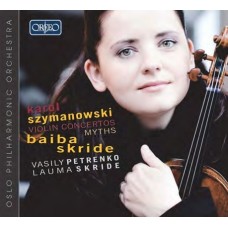 齊瑪諾夫斯基：小提琴協奏曲、神話 Szymanowski: Violin Concertos 1 and 2 & Myths Op. 30 (Baiba Skride 貝芭．絲凱德, 小提琴)