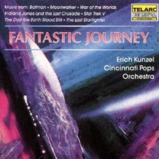 奇幻的旅程～蝙蝠俠．穿越黑洞．法櫃奇兵等16首　Fantastic Journey (Erich Kunzel / Cincinnati Pops Orchestra)