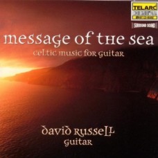 來自海洋的消息  essage of the Sea . Celtic Music for Guitar / David Russell 