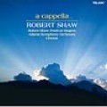 羅伯．蕭/無伴奏合唱作品精選集  ROBERT SHAW a cappella 